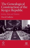 The Genealogical Construction of the Kyrgyz Republic: Kinship, State and 'tribalism'