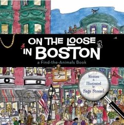 On the Loose in Boston: A Find-The-Animals Book - Stossel, Sage