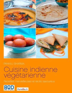 Cuisine indienne végétarienne : recettes merveilleuses et récits savoureux Cuisine indienne végétarienne : recettes merveilleuses et récits savoureux
