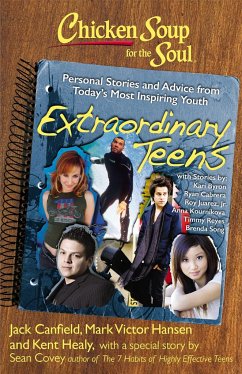 Chicken Soup for the Soul: Extraordinary Teens - Canfield, Jack; Hansen, Mark Victor; Healy, Kent