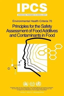 Principles for the Safety Assessment of Food Additives and Contaminants in Food - Environmental Health Criteria No 70 - - Ipcs