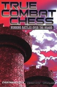 True Combat Chess: Winning Battles Over the Board - Taylor, Timothy