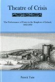 Theatre of Crisis: The Performance of Power in the Kingdom of Ireland, 1616-1692