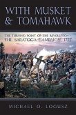 With Musket and Tomahawk: Volume I - The Saratoga Campaign and the Wilderness War of 1777