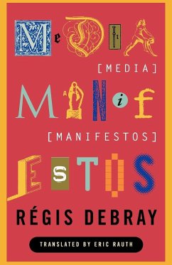 Media Manifestos: On the Technological Transmission of Cultural Forms - Debray, Regis