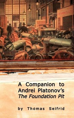 A Companion to Andrei Platonov's The Foundation Pit - Seifrid, Thomas
