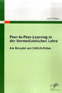 Peer-to-Peer-Learning in der tiermedizinischen Lehre - Ehlers, Jan P.