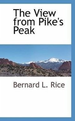 The View from Pike's Peak - Rice, Bernard L