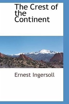 The Crest of the Continent - Ingersoll, Ernest