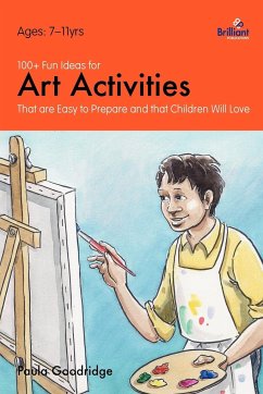 100+ Fun Ideas for Art Activities that are Easy to Prepare and that Children Will Love - Goodridge, Paula