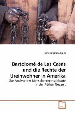 Bartolomé de Las Casas und die Rechte der Ureinwohner in Amerika - Gajek, Simone Verena