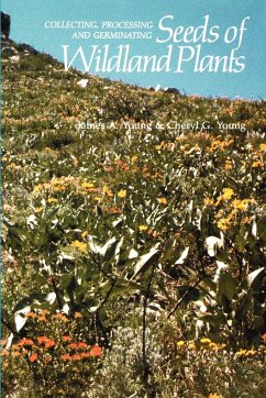 Collecting, Processing and Germinating Seeds of Wildland Plants - James, A. Young; Cheryl, G. Young; Young, James A.