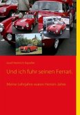 Und ich fuhr seinen Ferrari.