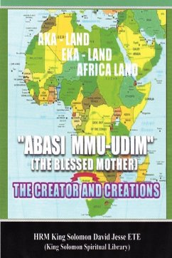 ABASI MU-UDIM (THE BLESSED MOTHER) THE CREATOR AND CREATIONS - Ete, King Solomon David Jesse