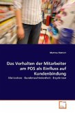 Das Verhalten der Mitarbeiter am POS als Einfluss auf Kundenbindung Das Verhalten der Mitarbeiter am POS als Einfluss auf Kundenbindung