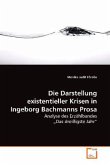 Die Darstellung existentieller Krisen in Ingeborg Bachmanns Prosa