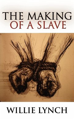 The Willie Lynch Letter and the Making of a Slave - Lynch, Willie