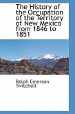 The History of the Occupation of the Territory of New Mexico from 1846 to 1851