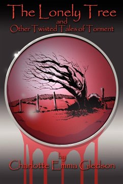The Lonely Tree And Other Twisted Tales of Torment - Gledson, Charlotte Emma