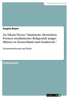 Zu Nikola Tietzes "Islamische Identitäten. Formen muslimischer Religiosität junger Männer in Deutschland und Frankreich."