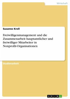 Freiwilligenmanagement und die Zusammenarbeit hauptamtlicher und freiwilliger Mitarbeiter in Nonprofit-Organisationen Cover Freiwilligenmanagement und die Zusammenarbeit hauptamtlicher und freiwilliger Mitarbeiter in Nonprofit-Organisationen