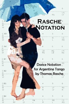 Rasche Notation for Argentine Tango - Rasche, Thomas