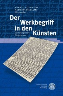 Der Werkbegriff in den Künsten - Gottwald, Herwig / Williams, Andrew (Hrsg.)