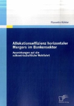 Allokationseffizienz horizontaler Mergers im Bankensektor - Köhler, Florentin