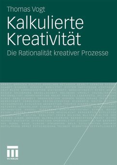 Kalkulierte Kreativität - Vogt, Thomas