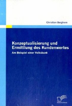 Konzeptualisierung und Ermittlung des Kundenwertes - Berghorn, Christian