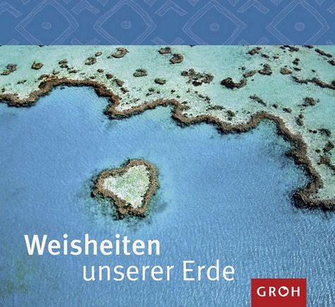 Weisheiten unserer Erde Weisheiten unserer Erde