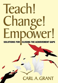 Teach! Change! Empower! - Grant, Carl A.