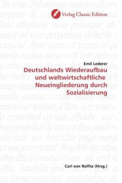 Deutschlands Wiederaufbau und weltwirtschaftliche Neueingliederung durch Sozialisierung - Lederer, Emil