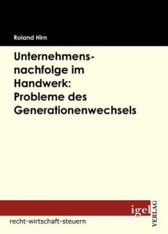 Unternehmensnachfolge im Handwerk: Probleme des Generationenwechsels - Hirn, Roland