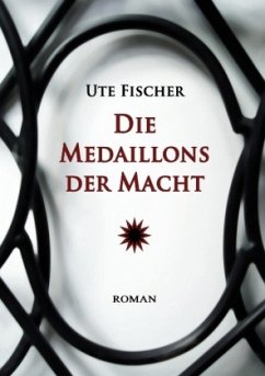 Die Medaillons der Macht - Fischer, Ute