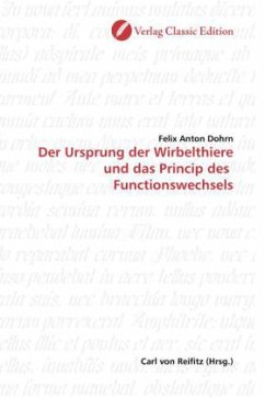 Der Ursprung der Wirbelthiere und das Princip des Functionswechsels - Dohrn, Felix Anton