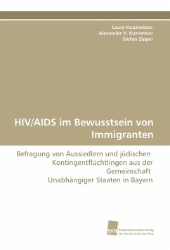 HIV/AIDS im Bewusstsein von Immigranten - Kouznetsov, Laura;Kuznetsov, Alexander V.;Zippel, Stefan