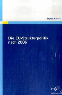 Die EU-Strukturpolitik nach 2006 - Kienle, Stefan