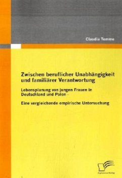 Zwischen beruflicher Unabhängigkeit und familiärer Verantwortung - Temme, Claudia