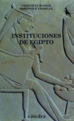 Instituciones de Egipto : de los primeros faraones a los emperadores romanos - Husson, Geneviève; Valbelle, Dominique