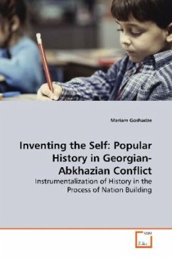 Inventing the Self: Popular History in Georgian-Abkhazian Conflict - Goshadze, Mariam