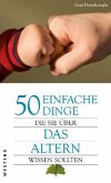 50 einfache Dinge, die Sie über das Altern wissen sollten