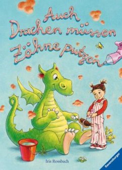 Auch Drachen müssen Zähne putzen - Roßbach, Iris