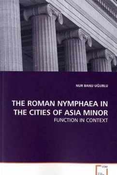 THE ROMAN NYMPHAEA IN THE CITIES OF ASIA MINOR - Ugurlu, Nur B.