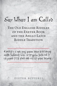Say What I Am Called: The Old English Riddles of the Exeter Book & the Anglo-Latin Riddle Tradition - Bitterli, Dieter