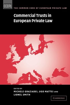 Commercial Trusts in European Private Law - Graziadei, Michele / Mattei, Ugo / Smith, Lionel (ed.)