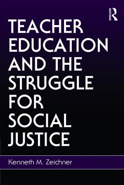 Teacher Education and the Struggle for Social Justice - Zeichner, Kenneth M