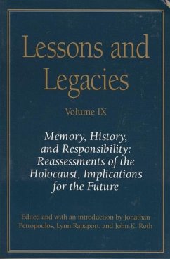 Lessons and Legacies IX: Memory, History, and Responsibility: Reassessments of the Holocaust, Implications for the Future - Roth, John K.