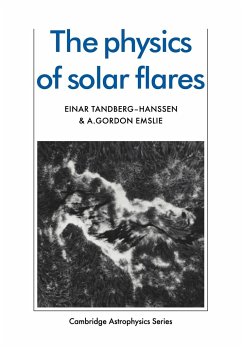 The Physics of Solar Flares - Tandberg-Hanssen, Einar; Emslie, A. Gordon; Einar, Tandberg-Hanssen