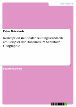 Konzeption nationaler Bildungsstandards am Beispiel der Standards im Schulfach Geographie